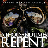 Complete Relinquish, Utter Abandon - A Thousand Times Repent