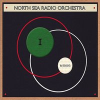 I a Moon - North Sea Radio Orchestra