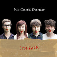 Less Talk (About Love) - We Can't Dance