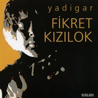 Yadigar - Fikret Kızılok