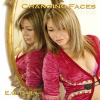 Changing Faces - E.G. Daily