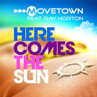 Here Comes The Sun - Movetown, Ray Horton