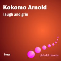 Laugh and Grin Blues - Kokomo Arnold