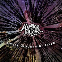 Sweet Mountain River - Monster Truck