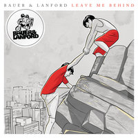Leave Me Behind - Bauer & Lanford
