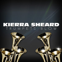 Trumpets Blow - Kierra Sheard