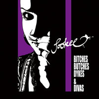 Bitches Butches Dykes & Divas - Sookee