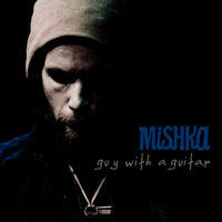 Guy With A Guitar - Mishka