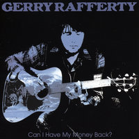 Can I Have My Money Back? - Gerry Rafferty