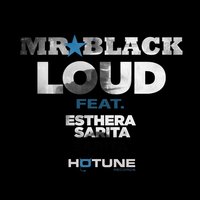 Loud - Mr. Black, Esthera Sarita