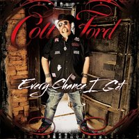 Every Chance I Get - Colt Ford