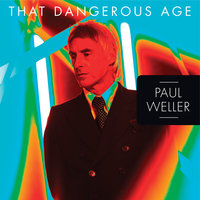 That Dangerous Age - Paul Weller, Devlin