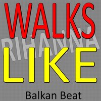Walks Like Rihanna - Balkan Beat