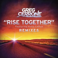 Rise Together - Greg Cerrone, Koko LaRoo, Inpetto