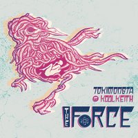 The Force - TOKiMONSTA, Kool Keith, Miguel Campbell