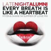Every Breath Is Like A Heartbeat - Late Night Alumni, Myon, Shane 54