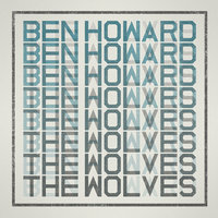 The Wolves - Ben Howard, Little Dragon