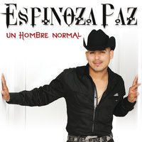 Un Hombre Normal - Espinoza Paz, Isidro Chávez Espinoza