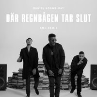 Där regnbågen tar slut - Daniel Adams-Ray, Adam Tensta, Eboi