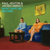 When It Was Ours - Paul Heaton, Jacqui Abbott