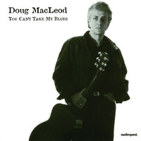 All I Had Was the Blues - Doug MacLeod