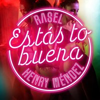 Estás to buena - Rasel, Henry Mendez