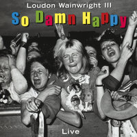 The Shit Song - Loudon Wainwright III