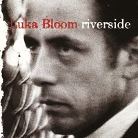 The Man Is Alive - Luka Bloom