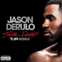 Talk Dirty - Jason Derulo, TJR, 2 Chainz
