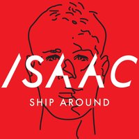 Ship Around - Isaac