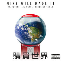 Buy The World - Mike WiLL Made It, Lil Wayne, Kendrick Lamar