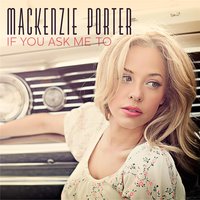 If You Ask Me To - MacKenzie Porter
