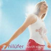 Büyük Aşkım - Nilüfer