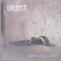MakeShift Grey - Unjust