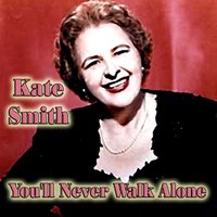 You'll Never Walk Alone - Kate Smith