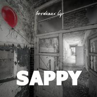 Sappy - Bordeaux Lip, Crying Vessel