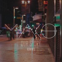 Our Story - Mako, Michael Brun