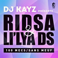 100 mecs sans meuf (DJ Kayz Presents Ridsa & Li'lya DS) - Ridsa, Li'lya DS