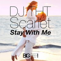 Stay With Me - DJ THT Meets Scarlet, Dj Tht
