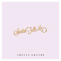 Santa Tell Me - Ariana Grande