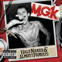 Half Naked & Almost Famous - Machine Gun Kelly