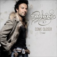 Come Closer - Tarkan