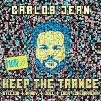 Keep the Trance - Carlos Jean, Igor Echebarrena, Joel