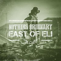 Nothing Ordinary - East of Eli