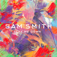 Lay Me Down - Sam Smith, Todd Edwards