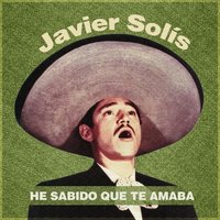Sabrás Que Te Quiero - Javier Solis