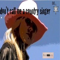 Don't Call Me A Country Singer - Boys Don't Cry