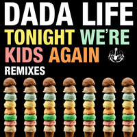 Tonight We're Kids Again - Dada Life, Salvatore Ganacci