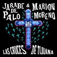 Las Cruces de Tijuana - Jarabe De Palo, Marion Moreno
