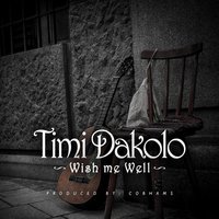 Wish Me Well - Timi Dakolo